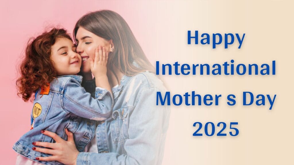 Happy International Mother s Day 2025: मां के नाम ये खास दिन, भेजें दिल से शुभकामनाएं, फोटो, कोट्स और मैसेज 1 Happy International Mother s Day 2025: मां के नाम ये खास दिन, भेजें दिल से शुभकामनाएं, फोटो, कोट्स और मैसेज