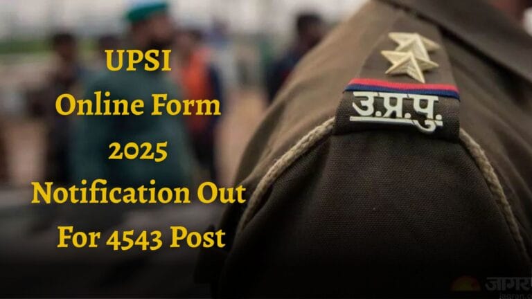यूपीएसआई भर्ती 2025 ऑनलाइन फॉर्म 4543 पद हेतु (UPSI Online Form 2025 Notification Out For 4543 Post)